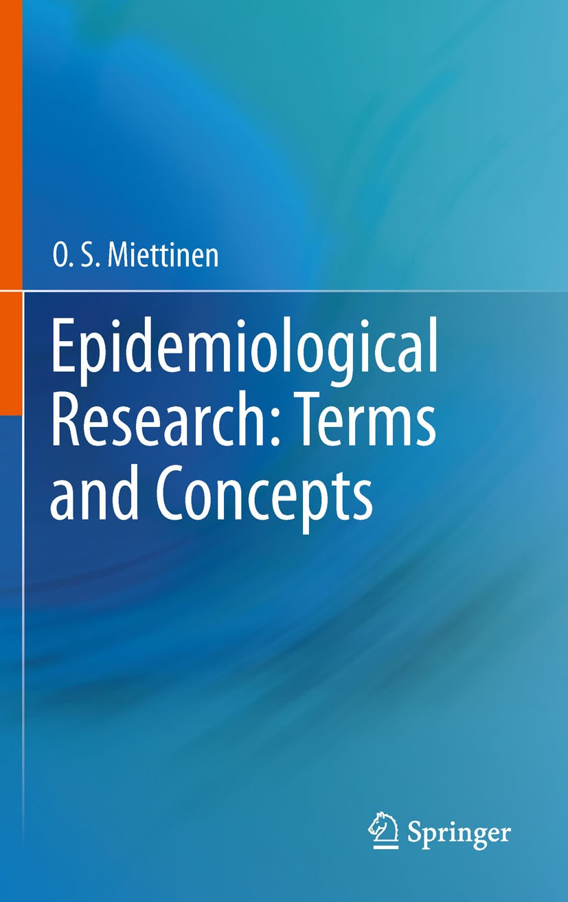 Titlebook: Epidemiological Research: Terms and Concepts; O. S. Miettinen Textbook 2011 Springer Nature B.V. 2011 Clinical.Concepts.Epidemiological.Re Titlebook: Epidemiological Research: Terms and Concepts; O. S. Miettinen Textbook 2011 Springer Nature B.V. 2011 Clinical.Concepts.Epidemiological.Re