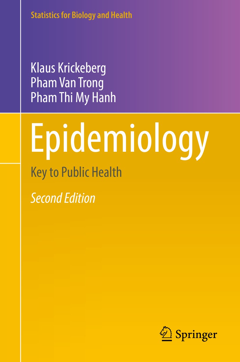 Titlebook: Epidemiology; Key to Public Health Klaus Krickeberg,Pham Van Trong,Pham Thi My Hanh Textbook 2019Latest edition Springer Nature Switzerland Titlebook: Epidemiology; Key to Public Health Klaus Krickeberg,Pham Van Trong,Pham Thi My Hanh Textbook 2019Latest edition Springer Nature Switzerland