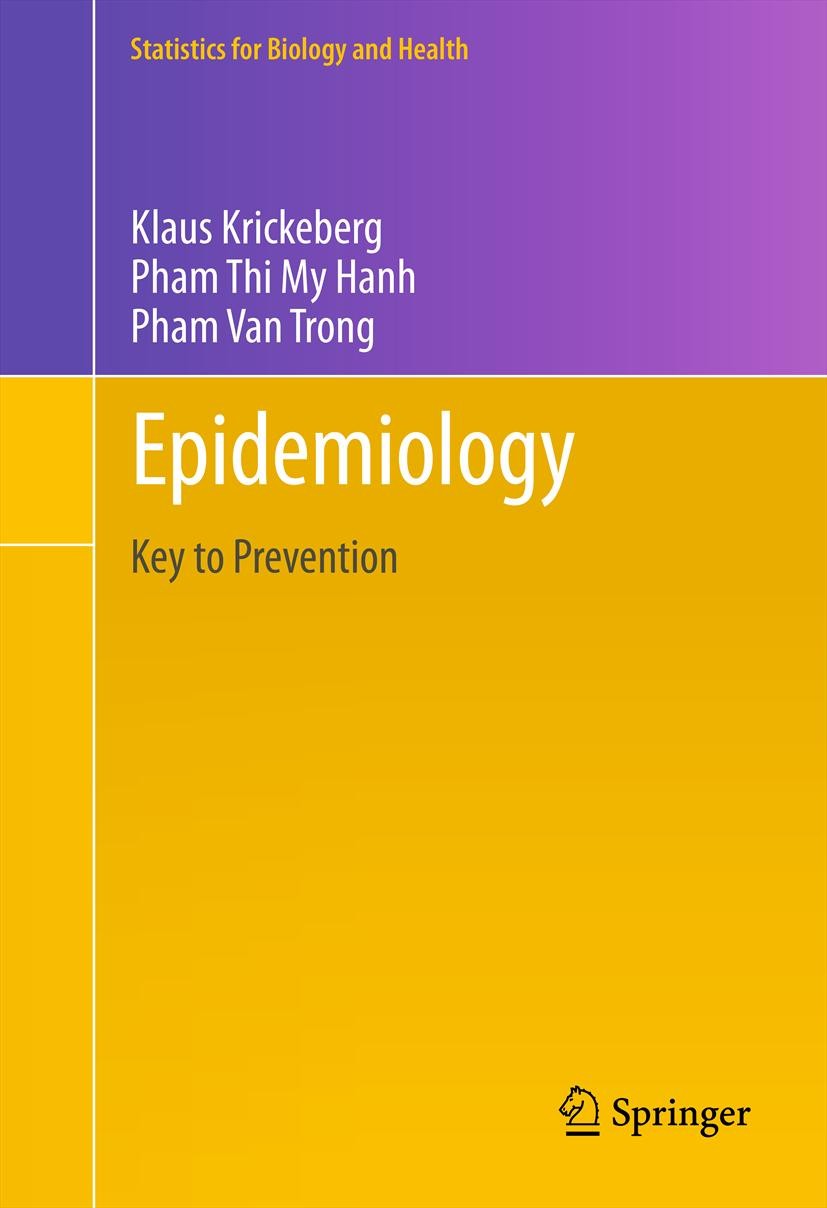 Titlebook: Epidemiology; Key to Prevention Klaus Krickeberg,Van Trong Pham,Thi My Hanh Pham Book 20121st edition Springer Science+Business Media, LLC Titlebook: Epidemiology; Key to Prevention Klaus Krickeberg,Van Trong Pham,Thi My Hanh Pham Book 20121st edition Springer Science+Business Media, LLC