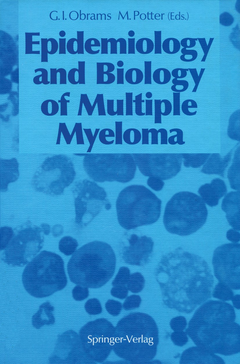 Titlebook: Epidemiology and Biology of Multiple Myeloma; G. Iris Obrams (Chief, Extramural Programs Branch) Conference proceedings 1991 Springer-Verl Titlebook: Epidemiology and Biology of Multiple Myeloma; G. Iris Obrams (Chief, Extramural Programs Branch) Conference proceedings 1991 Springer-Verl