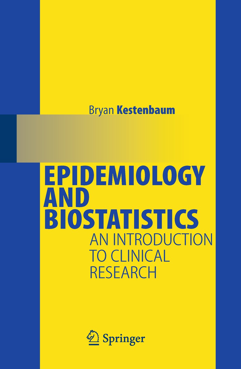 Titlebook: Epidemiology and Biostatistics; An Introduction to C Bryan Kestenbaum Book 20091st edition Springer-Verlag New York 2009 Biostatistics.Clin Titlebook: Epidemiology and Biostatistics; An Introduction to C Bryan Kestenbaum Book 20091st edition Springer-Verlag New York 2009 Biostatistics.Clin