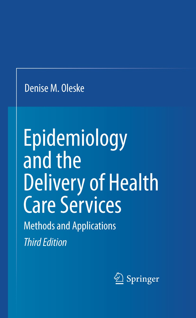 Titlebook: Epidemiology and the Delivery of Health Care Services; Methods and Applicat Denise M. Oleske Textbook 2010Latest edition Springer-Verlag US Titlebook: Epidemiology and the Delivery of Health Care Services; Methods and Applicat Denise M. Oleske Textbook 2010Latest edition Springer-Verlag US