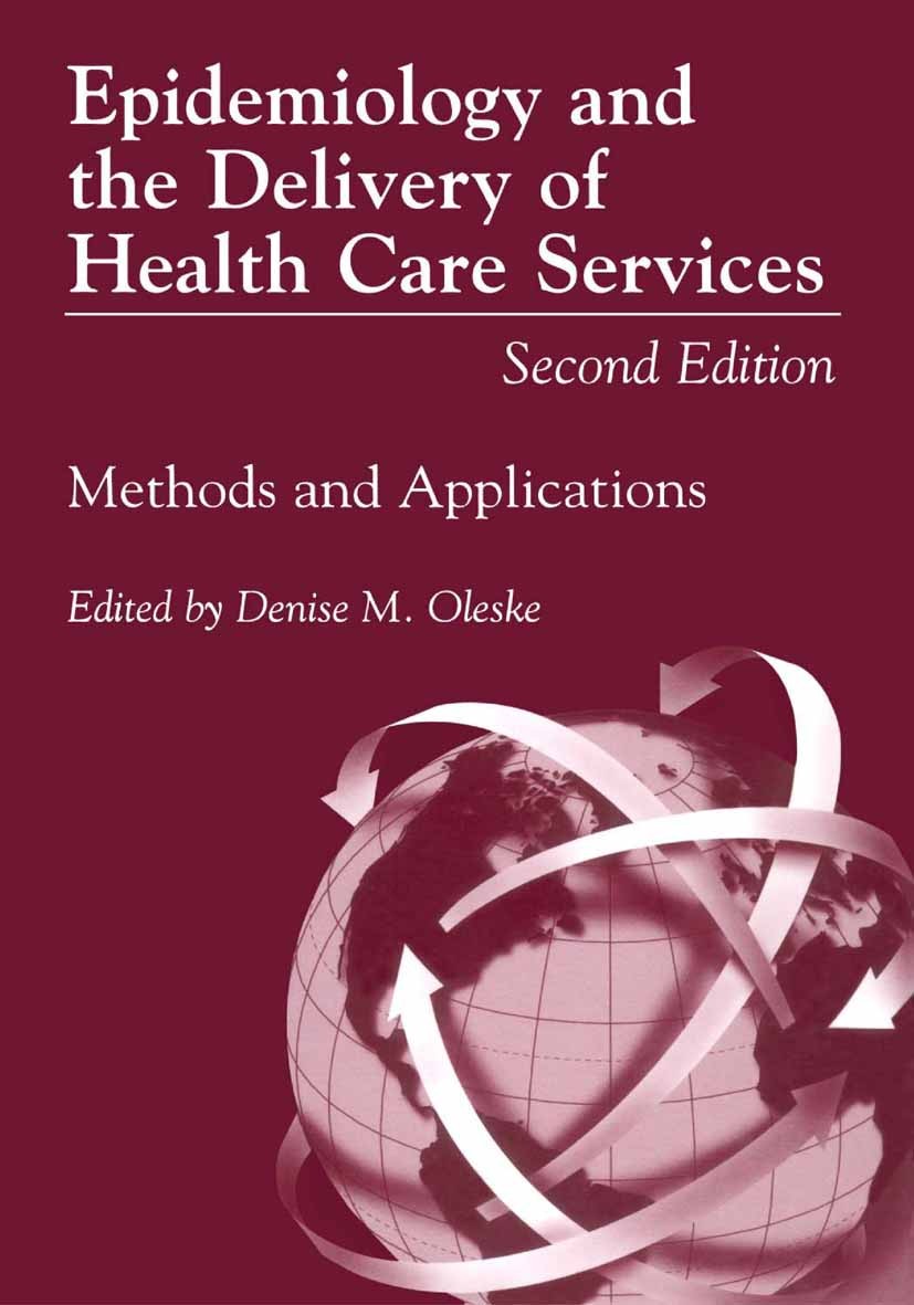 Titlebook: Epidemiology and the Delivery of Health Care Services; Methods and Applicat Denise M. Oleske Book 20012nd edition Springer Science+Business Titlebook: Epidemiology and the Delivery of Health Care Services; Methods and Applicat Denise M. Oleske Book 20012nd edition Springer Science+Business