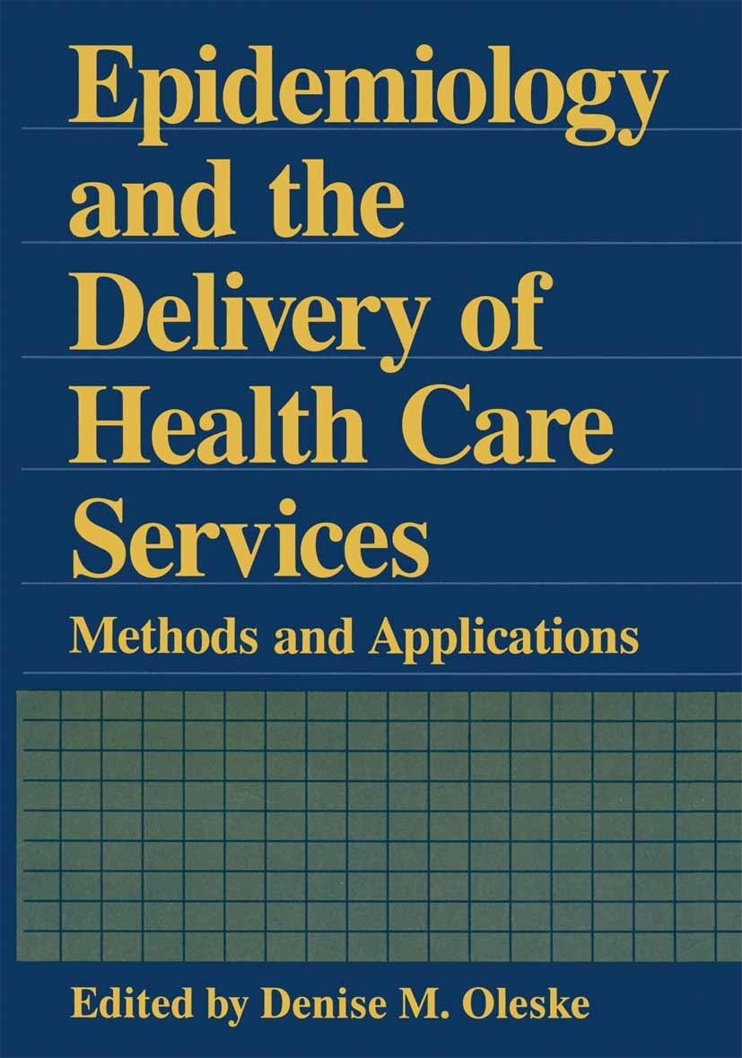 Titlebook: Epidemiology and the Delivery of Health Care Services; Methods and Applicat Denise M. Oleske Book 1995 Springer Science+Business Media New Titlebook: Epidemiology and the Delivery of Health Care Services; Methods and Applicat Denise M. Oleske Book 1995 Springer Science+Business Media New