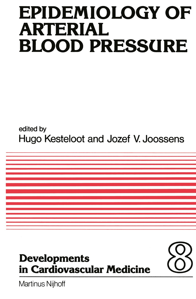 Titlebook: Epidemiology of Arterial Blood Pressure; H. Kesteloot,J. V. Joossens Book 1980 Martinus Nijhoff Publishers bv, The Hague 1980 Migration.ca Titlebook: Epidemiology of Arterial Blood Pressure; H. Kesteloot,J. V. Joossens Book 1980 Martinus Nijhoff Publishers bv, The Hague 1980 Migration.ca