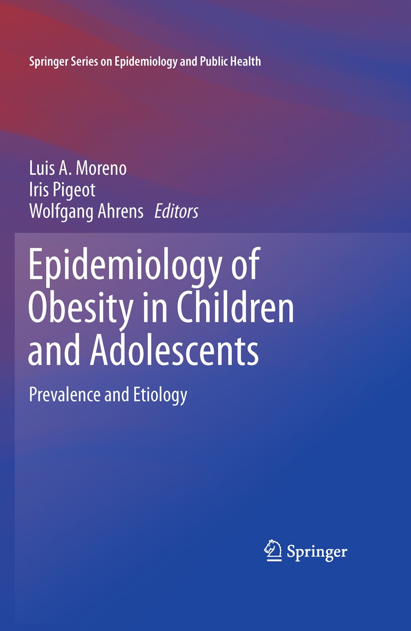 Titlebook: Epidemiology of Obesity in Children and Adolescents; Prevalence and Etiol Luis A. Moreno,Iris Pigeot,Wolfgang Ahrens Book 2011 Springer Sci Titlebook: Epidemiology of Obesity in Children and Adolescents; Prevalence and Etiol Luis A. Moreno,Iris Pigeot,Wolfgang Ahrens Book 2011 Springer Sci