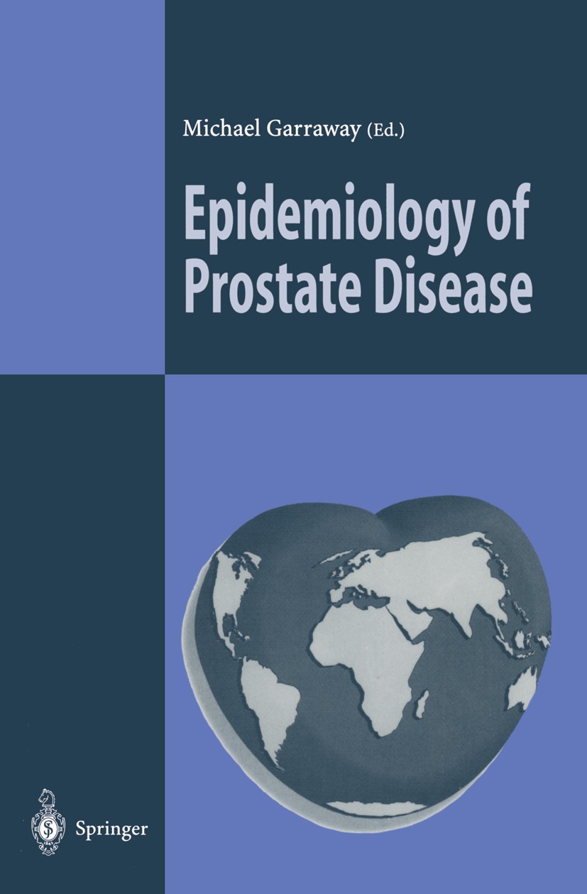 Titlebook: Epidemiology of Prostate Disease; Michael Garraway Book 1995 Springer-Verlag Berlin Heidelberg 1995 Cancer prostate.Krebs.Prostata.Prostat Titlebook: Epidemiology of Prostate Disease; Michael Garraway Book 1995 Springer-Verlag Berlin Heidelberg 1995 Cancer prostate.Krebs.Prostata.Prostat