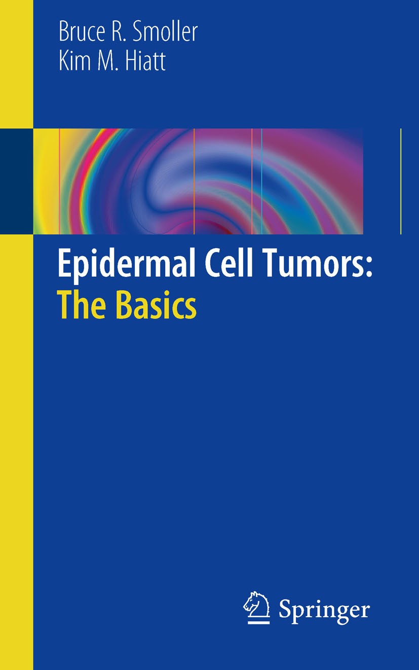 Titlebook: Epidermal Cell Tumors: The Basics; Bruce R. Smoller,Kim M. Hiatt Book 2011 The Editor(s) (if applicable) and The Author(s), under exclusiv Titlebook: Epidermal Cell Tumors: The Basics; Bruce R. Smoller,Kim M. Hiatt Book 2011 The Editor(s) (if applicable) and The Author(s), under exclusiv