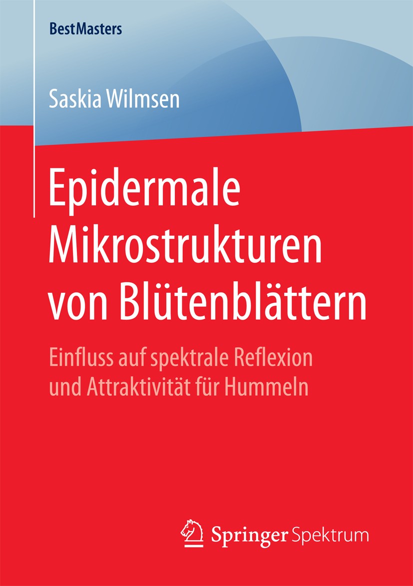 Titlebook: Epidermale Mikrostrukturen von Blütenblättern; Einfluss auf spektra Saskia Wilmsen Book 2017 Der/die Herausgeber bzw. der/die Autor(en), ex Titlebook: Epidermale Mikrostrukturen von Blütenblättern; Einfluss auf spektra Saskia Wilmsen Book 2017 Der/die Herausgeber bzw. der/die Autor(en), ex