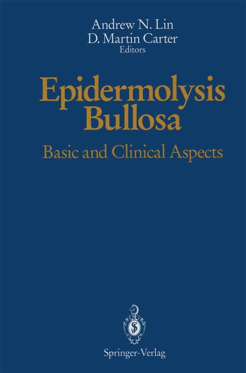 Titlebook: Epidermolysis Bullosa; Basic and Clinical A Andrew N. Lin,D. Martin Carter Book 1992 Springer-Verlag New York, Inc. 1992 anesthesia.differe Titlebook: Epidermolysis Bullosa; Basic and Clinical A Andrew N. Lin,D. Martin Carter Book 1992 Springer-Verlag New York, Inc. 1992 anesthesia.differe