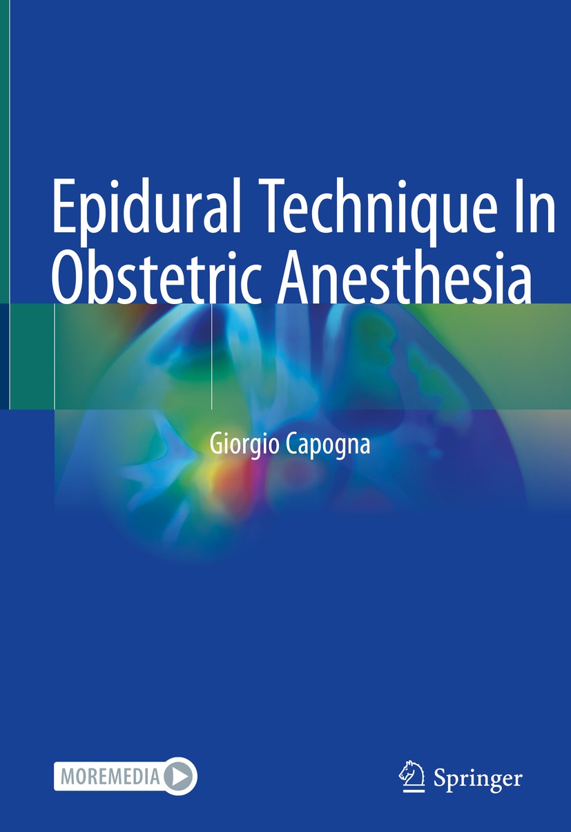 Titlebook: Epidural Technique In Obstetric Anesthesia; Giorgio Capogna Book 2020 Springer Nature Switzerland AG 2020 epidural block.labor analgesia.a Titlebook: Epidural Technique In Obstetric Anesthesia; Giorgio Capogna Book 2020 Springer Nature Switzerland AG 2020 epidural block.labor analgesia.a