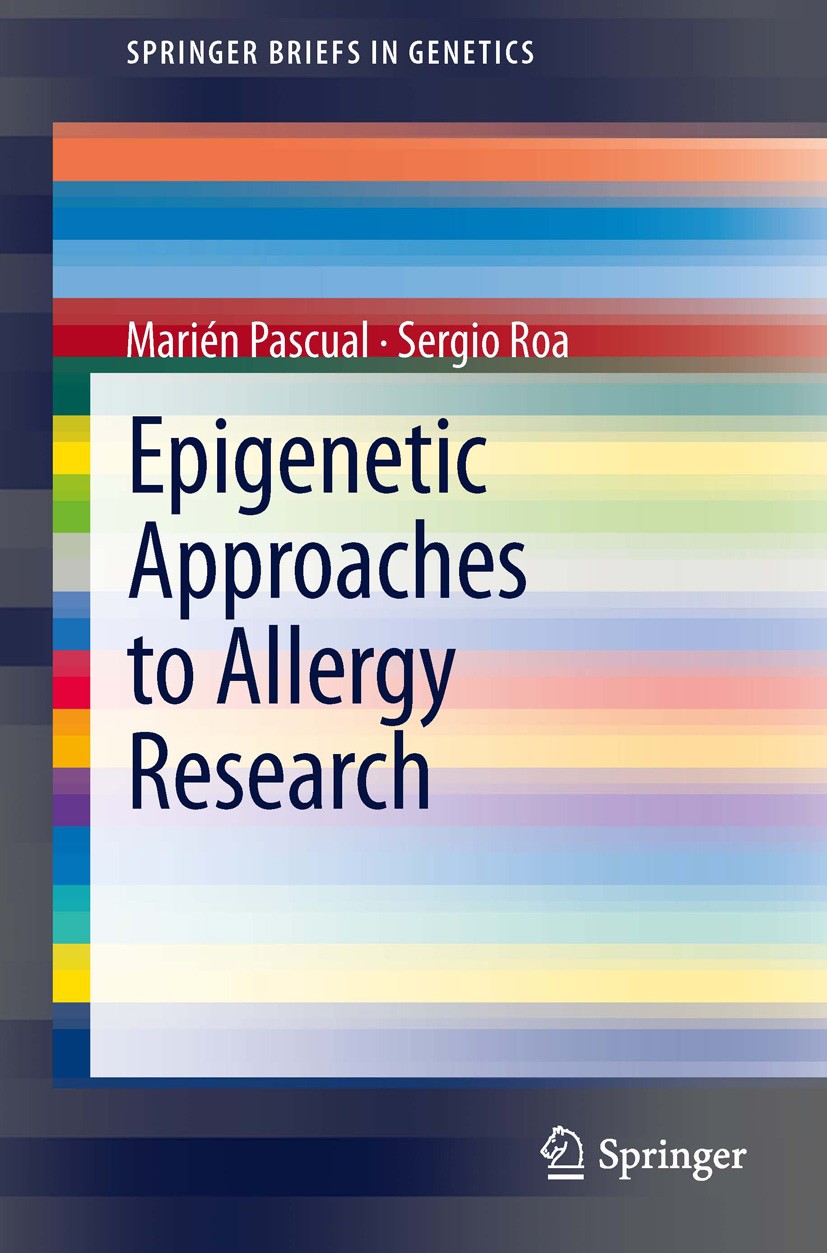 Titlebook: Epigenetic Approaches to Allergy Research; Marién Pascual,Sergio Roa Book 2013 The Author(s) 2013 Asthma.Atopic disorders.Epigenetics.gene Titlebook: Epigenetic Approaches to Allergy Research; Marién Pascual,Sergio Roa Book 2013 The Author(s) 2013 Asthma.Atopic disorders.Epigenetics.gene