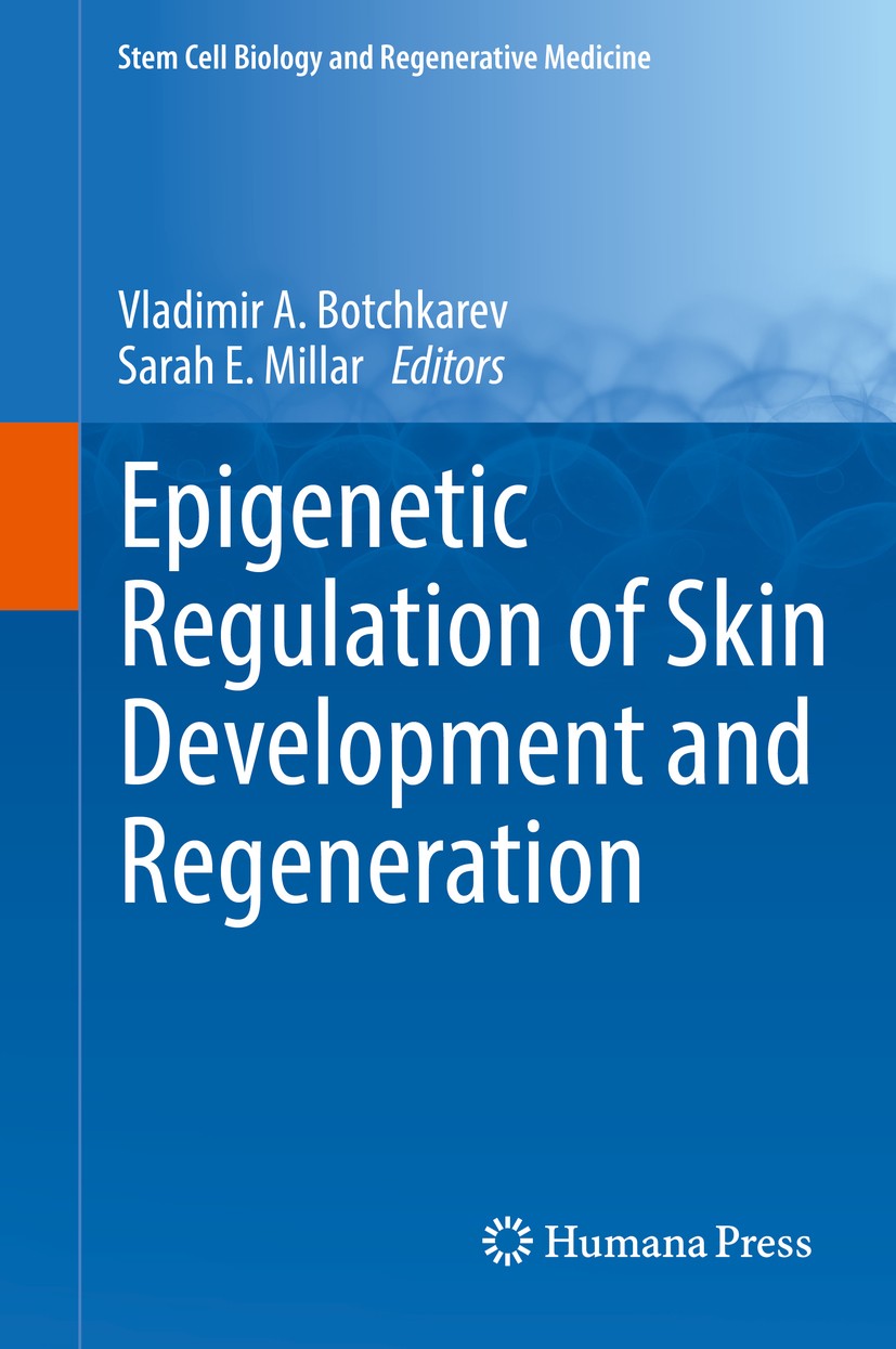 Titlebook: Epigenetic Regulation of Skin Development and Regeneration; Vladimir A. Botchkarev,Sarah E.‘Millar Book 2018 Springer International Publis Titlebook: Epigenetic Regulation of Skin Development and Regeneration; Vladimir A. Botchkarev,Sarah E.‘Millar Book 2018 Springer International Publis