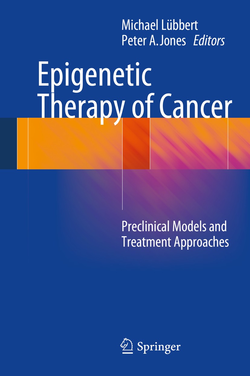 Titlebook: Epigenetic Therapy of Cancer; Preclinical Models a Michael Lübbert,Peter A. Jones Book 2014 Springer-Verlag Berlin Heidelberg 2014 Carcinom Titlebook: Epigenetic Therapy of Cancer; Preclinical Models a Michael Lübbert,Peter A. Jones Book 2014 Springer-Verlag Berlin Heidelberg 2014 Carcinom