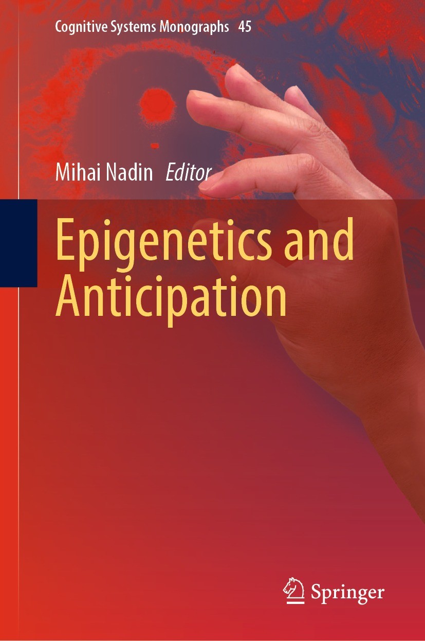 Titlebook: Epigenetics and Anticipation; Mihai Nadin Book 2022 The Editor(s) (if applicable) and The Author(s), under exclusive license to Springer N Titlebook: Epigenetics and Anticipation; Mihai Nadin Book 2022 The Editor(s) (if applicable) and The Author(s), under exclusive license to Springer N