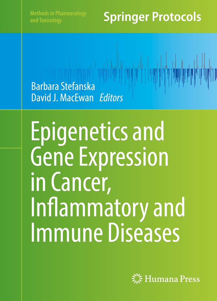 Titlebook: Epigenetics and Gene Expression in Cancer, Inflammatory and Immune Diseases; Barbara Stefanska,David J. MacEwan Book 2017 The Editor(s) (i Titlebook: Epigenetics and Gene Expression in Cancer, Inflammatory and Immune Diseases; Barbara Stefanska,David J. MacEwan Book 2017 The Editor(s) (i