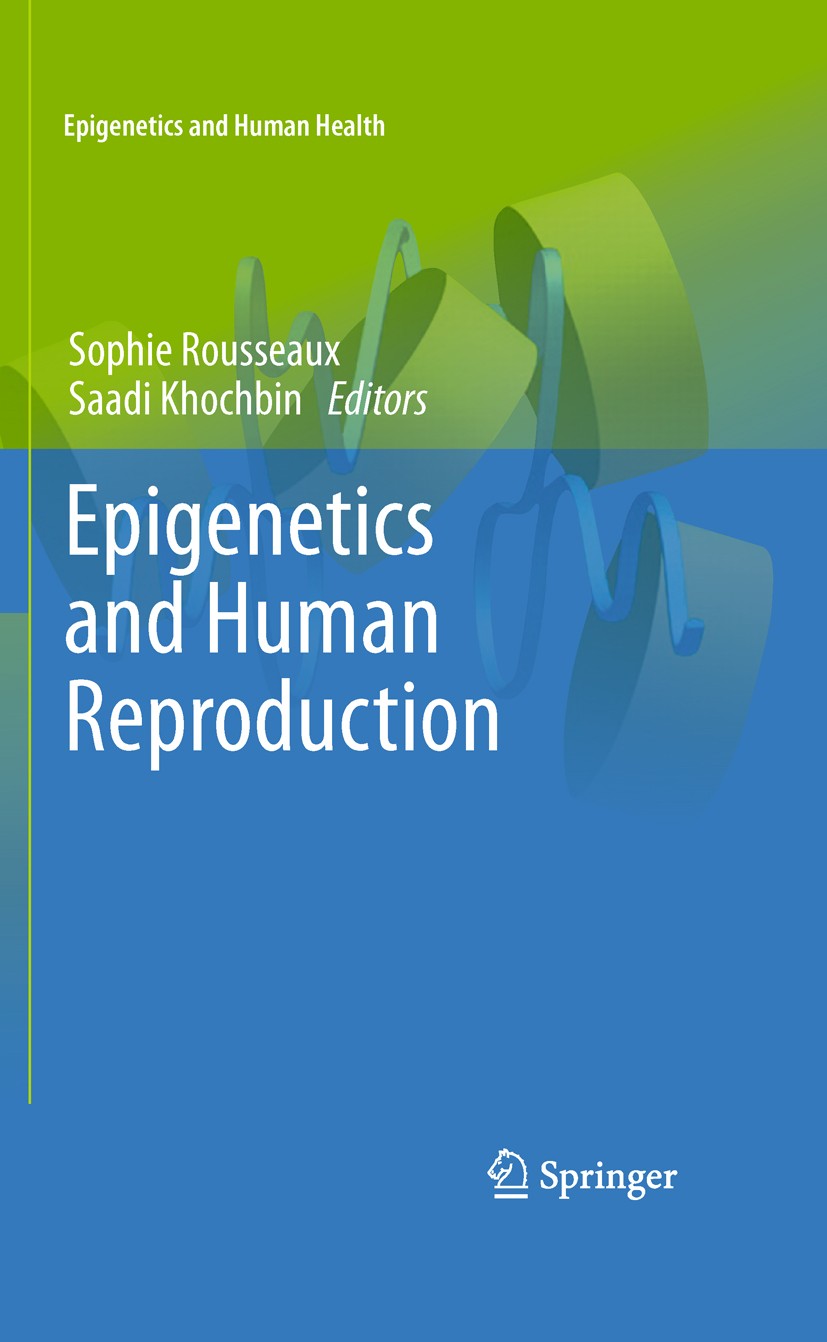 Titlebook: Epigenetics and Human Reproduction; Sophie Rousseaux,Saadi Khochbin Book 2011 Springer-Verlag Berlin Heidelberg 2011 PGC reprogramming.chr Titlebook: Epigenetics and Human Reproduction; Sophie Rousseaux,Saadi Khochbin Book 2011 Springer-Verlag Berlin Heidelberg 2011 PGC reprogramming.chr
