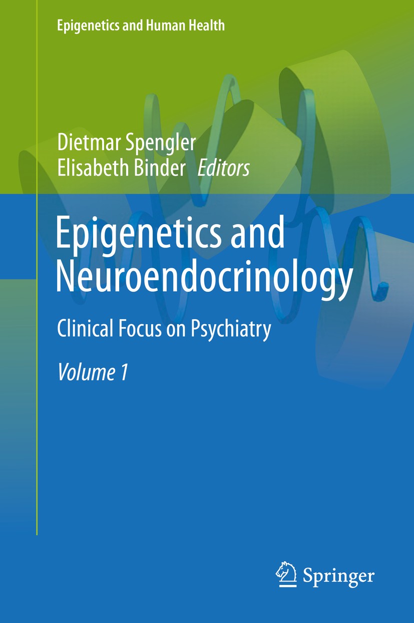 Titlebook: Epigenetics and Neuroendocrinology; Clinical Focus on Ps Dietmar Spengler,Elisabeth Binder Book 2016 Springer International Publishing AG, Titlebook: Epigenetics and Neuroendocrinology; Clinical Focus on Ps Dietmar Spengler,Elisabeth Binder Book 2016 Springer International Publishing AG,