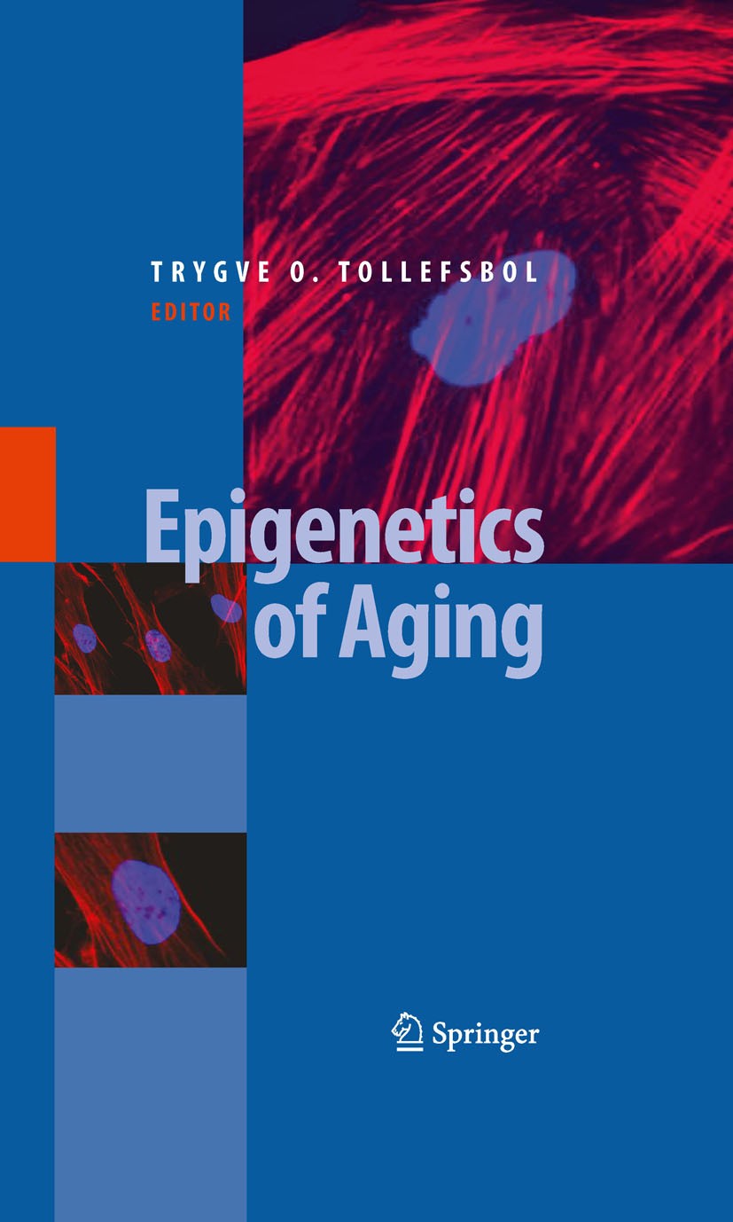 Titlebook: Epigenetics of Aging; Trygve O. Tollefsbol Book 2010 Springer-Verlag New York 2010 Chromosom.DNA.Telomere.aging.genetics.senescence Titlebook: Epigenetics of Aging; Trygve O. Tollefsbol Book 2010 Springer-Verlag New York 2010 Chromosom.DNA.Telomere.aging.genetics.senescence