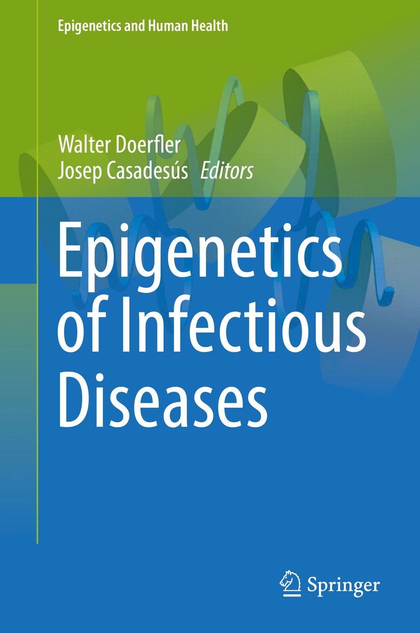 Titlebook: Epigenetics of Infectious Diseases; Walter Doerfler,Josep Casadesús Book 2017 Springer International Publishing AG 2017 bacterial infectio Titlebook: Epigenetics of Infectious Diseases; Walter Doerfler,Josep Casadesús Book 2017 Springer International Publishing AG 2017 bacterial infectio