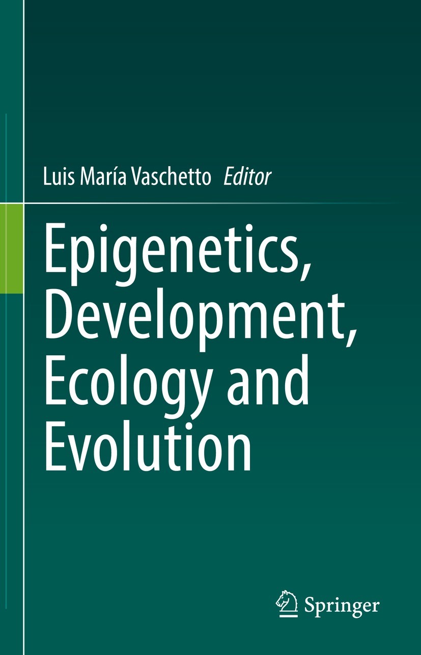 Titlebook: Epigenetics, Development, Ecology and Evolution; Luis María Vaschetto Book 2022 The Editor(s) (if applicable) and The Author(s), under exc Titlebook: Epigenetics, Development, Ecology and Evolution; Luis María Vaschetto Book 2022 The Editor(s) (if applicable) and The Author(s), under exc