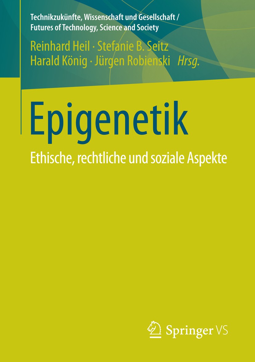 Titlebook: Epigenetik; Ethische, rechtliche Reinhard Heil,Stefanie B. Seitz,Jürgen Robienski Book 2016 Springer Fachmedien Wiesbaden 2016 Endoktrine D Titlebook: Epigenetik; Ethische, rechtliche Reinhard Heil,Stefanie B. Seitz,Jürgen Robienski Book 2016 Springer Fachmedien Wiesbaden 2016 Endoktrine D