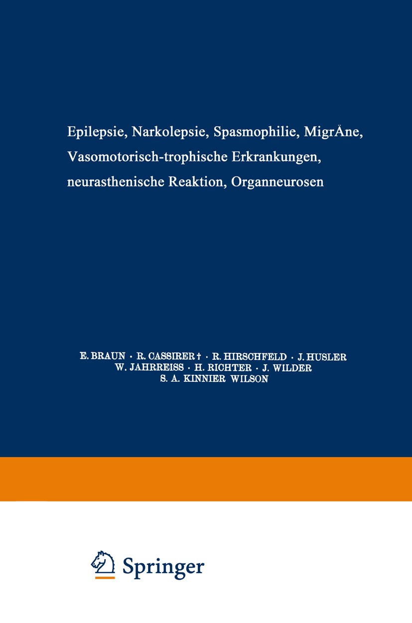 Titlebook: Epilepsie · Narkolepsie Spasmophilie · Migräne Vasomotorisch-Trophische Erkrankungen Neurasthenische; E. Braun,R. Cassirer,S. A. Kinnier W Titlebook: Epilepsie · Narkolepsie Spasmophilie · Migräne Vasomotorisch-Trophische Erkrankungen Neurasthenische; E. Braun,R. Cassirer,S. A. Kinnier W