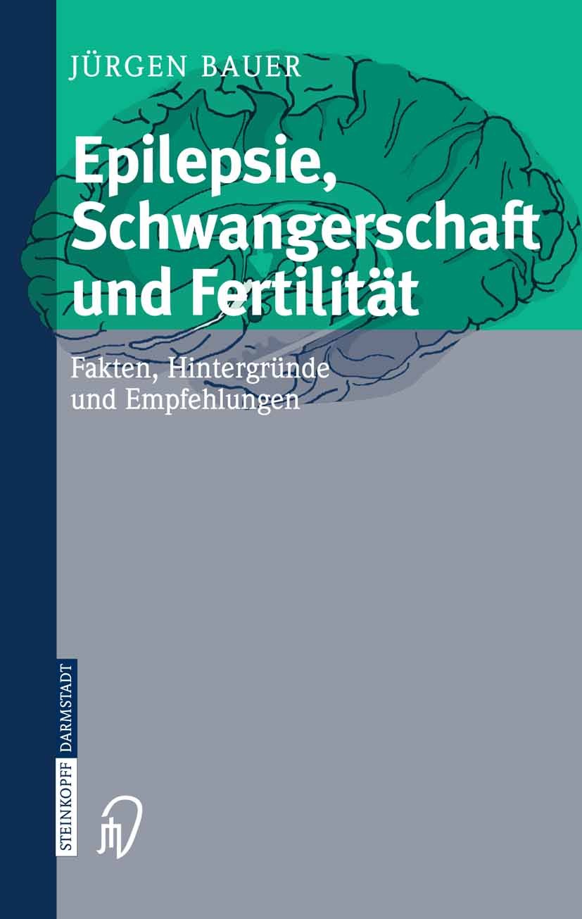 Titlebook: Epilepsie, Schwangerschaft und Fertilität; Fakten, Hintergründe Jürgen Bauer Book 2005 Steinkopff-Verlag Darmstadt 2005 Epilepsie.Fertilitä Titlebook: Epilepsie, Schwangerschaft und Fertilität; Fakten, Hintergründe Jürgen Bauer Book 2005 Steinkopff-Verlag Darmstadt 2005 Epilepsie.Fertilitä