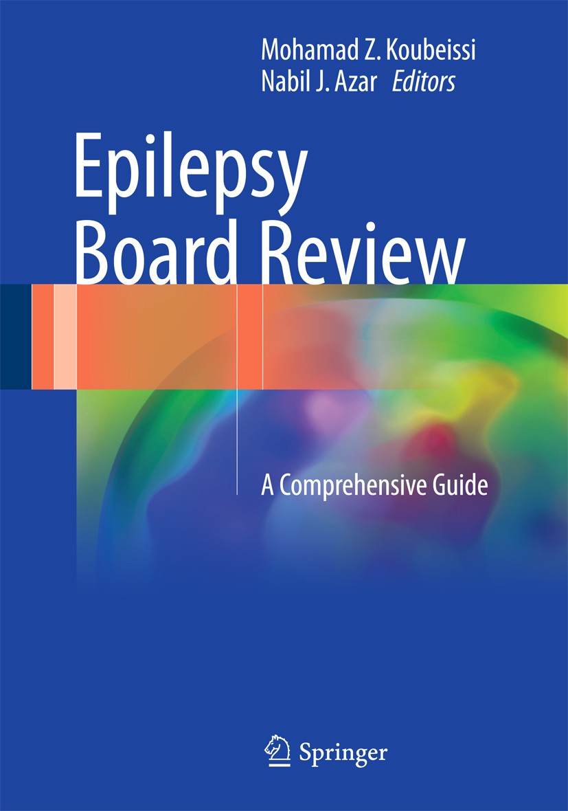 Titlebook: Epilepsy Board Review; A Comprehensive Guid Mohamad Z. Koubeissi,Nabil J. Azar Book 2017 Springer Science+Business Media LLC 2017 EEG, neur Titlebook: Epilepsy Board Review; A Comprehensive Guid Mohamad Z. Koubeissi,Nabil J. Azar Book 2017 Springer Science+Business Media LLC 2017 EEG, neur