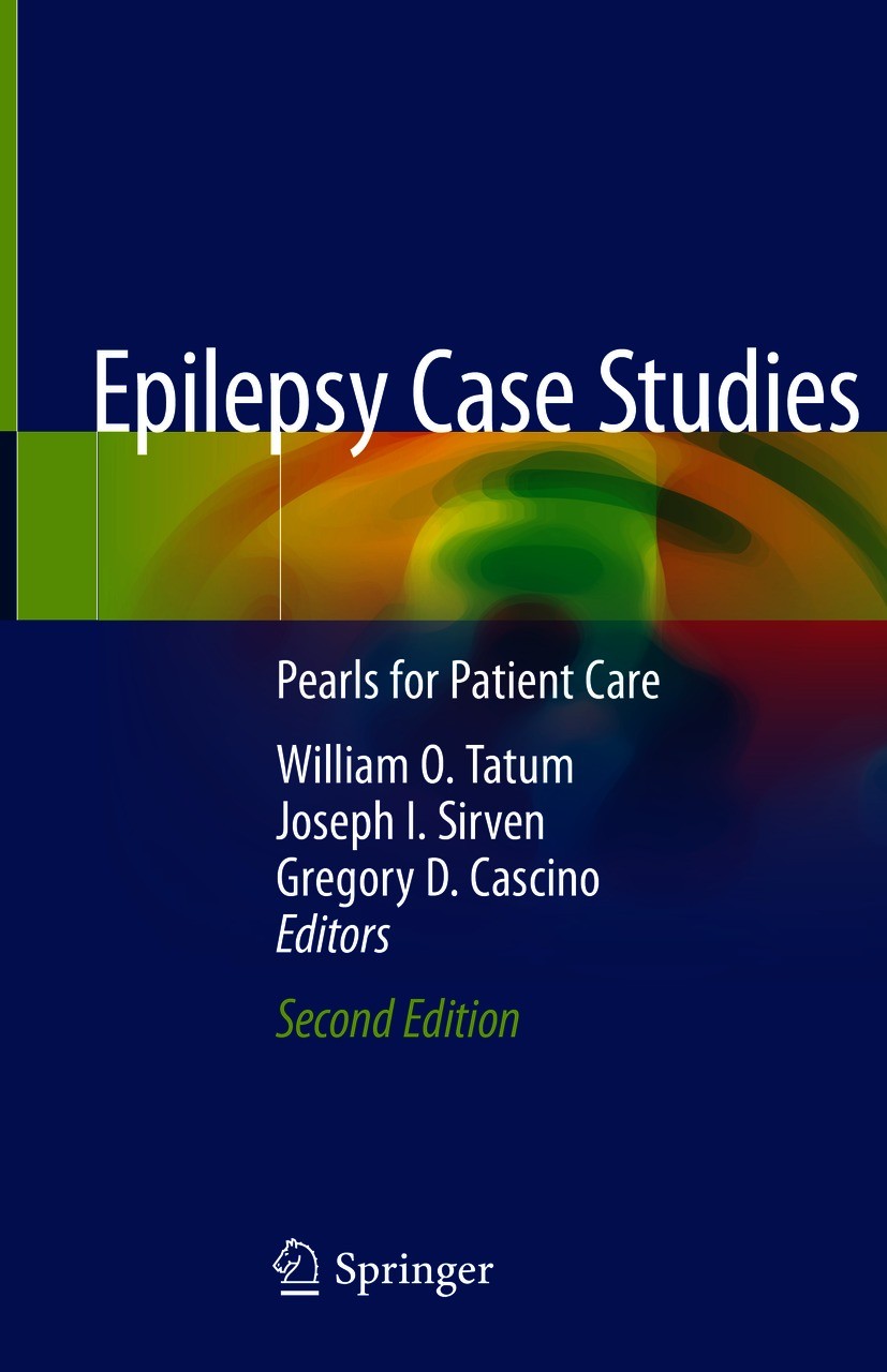 Titlebook: Epilepsy Case Studies; Pearls for Patient C William O. Tatum,Joseph I. Sirven,Gregory D. Casci Book 2021Latest edition Springer Nature Swit Titlebook: Epilepsy Case Studies; Pearls for Patient C William O. Tatum,Joseph I. Sirven,Gregory D. Casci Book 2021Latest edition Springer Nature Swit
