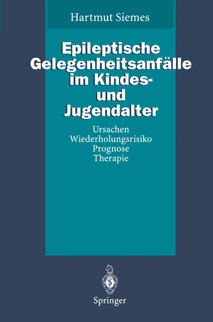 Titlebook: Epileptische Gelegenheitsanfälle im Kindes- und Jugendalter; Ursachen, Wiederholu Hartmut Siemes Book 1995 Springer-Verlag Berlin Heidelber Titlebook: Epileptische Gelegenheitsanfälle im Kindes- und Jugendalter; Ursachen, Wiederholu Hartmut Siemes Book 1995 Springer-Verlag Berlin Heidelber