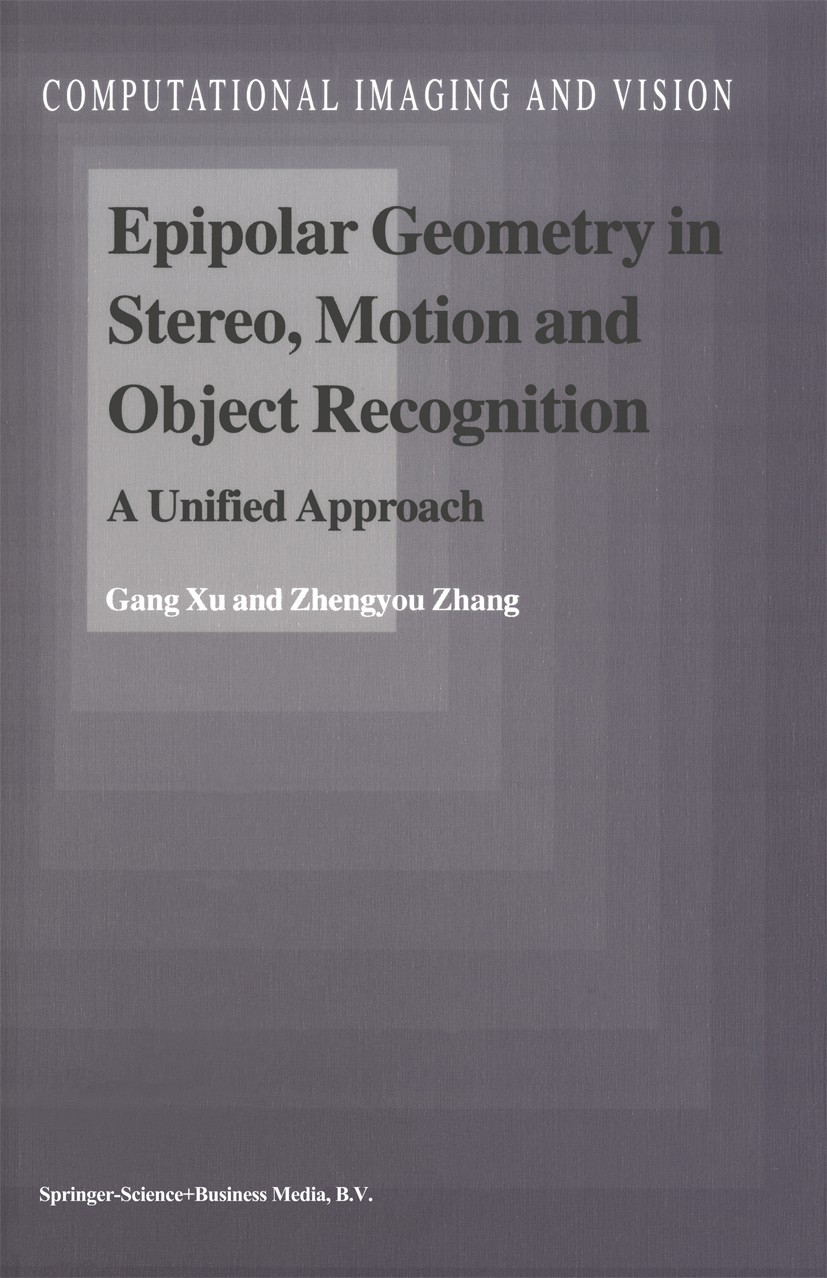 Titlebook: Epipolar Geometry in Stereo, Motion and Object Recognition; A Unified Approach Gang Xu,Zhengyou Zhang Book 1996 Springer Science+Business M Titlebook: Epipolar Geometry in Stereo, Motion and Object Recognition; A Unified Approach Gang Xu,Zhengyou Zhang Book 1996 Springer Science+Business M