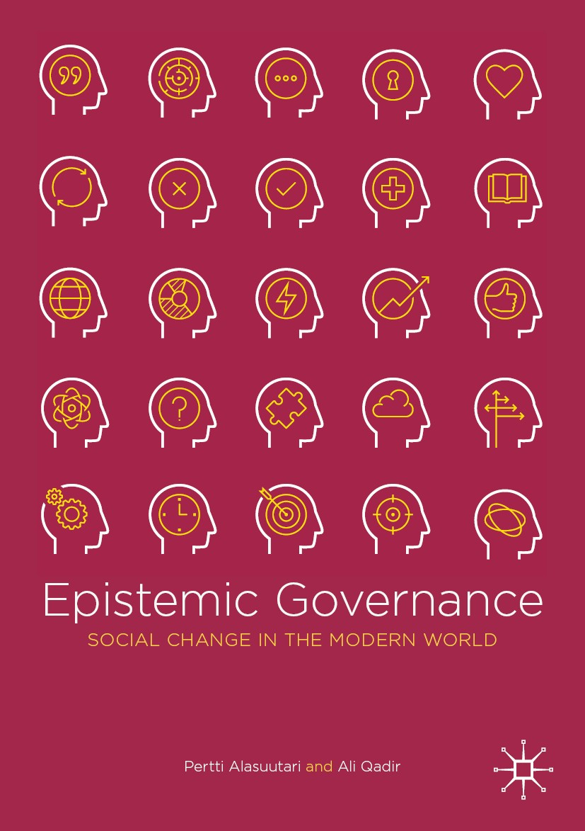 Titlebook: Epistemic Governance; Social Change in the Pertti Alasuutari,Ali Qadir Textbook 2019 The Editor(s) (if applicable) and The Author(s) 2019 s Titlebook: Epistemic Governance; Social Change in the Pertti Alasuutari,Ali Qadir Textbook 2019 The Editor(s) (if applicable) and The Author(s) 2019 s