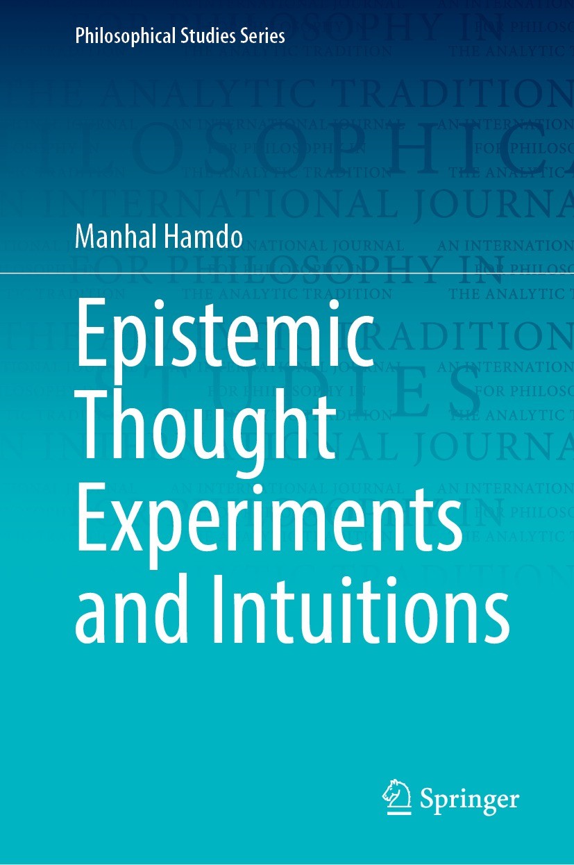 Titlebook: Epistemic Thought Experiments and Intuitions; Manhal Hamdo Book 2023 The Editor(s) (if applicable) and The Author(s), under exclusive lice Titlebook: Epistemic Thought Experiments and Intuitions; Manhal Hamdo Book 2023 The Editor(s) (if applicable) and The Author(s), under exclusive lice