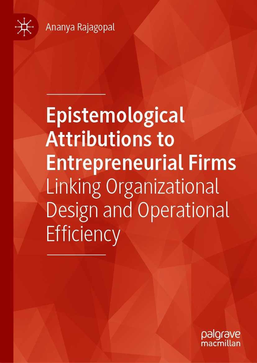 Titlebook: Epistemological Attributions to Entrepreneurial Firms; Linking Organization Ananya Rajagopal Book 2021 The Editor(s) (if applicable) and Th Titlebook: Epistemological Attributions to Entrepreneurial Firms; Linking Organization Ananya Rajagopal Book 2021 The Editor(s) (if applicable) and Th