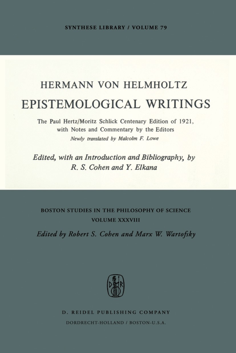 Titlebook: Epistemological Writings; The Paul Hertz/Morit Hermann Helmholtz Book 1977 Springer Science+Business Media B.V. 1977 English.Hermann von He Titlebook: Epistemological Writings; The Paul Hertz/Morit Hermann Helmholtz Book 1977 Springer Science+Business Media B.V. 1977 English.Hermann von He