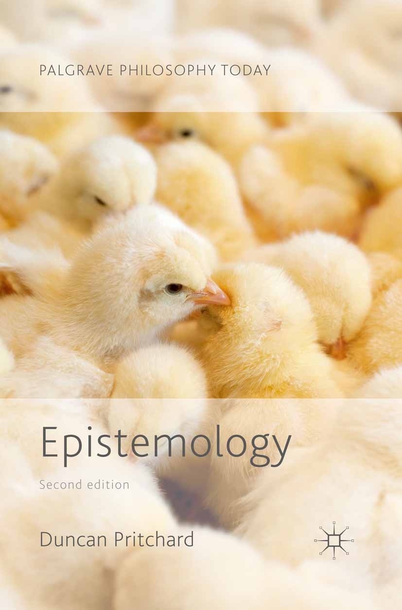 Titlebook: Epistemology; Duncan Pritchard Book 2016Latest edition The Editor(s) (if applicable) and The Author(s) 2016 epistemology.knowledge.sceptic Titlebook: Epistemology; Duncan Pritchard Book 2016Latest edition The Editor(s) (if applicable) and The Author(s) 2016 epistemology.knowledge.sceptic