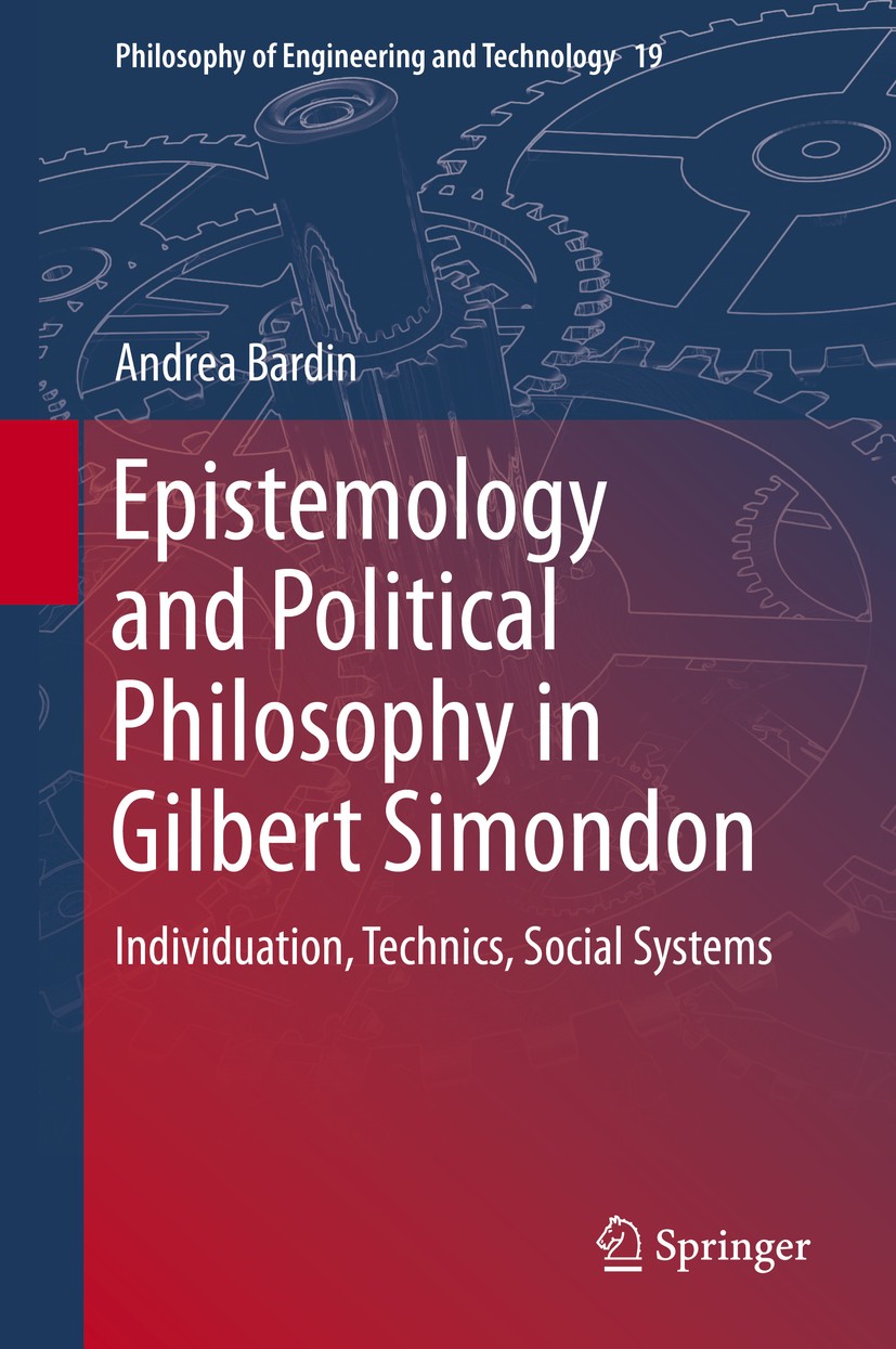 Titlebook: Epistemology and Political Philosophy in Gilbert Simondon; Individuation, Techn Andrea Bardin Book 2015 Springer Science+Business Media Dor Titlebook: Epistemology and Political Philosophy in Gilbert Simondon; Individuation, Techn Andrea Bardin Book 2015 Springer Science+Business Media Dor