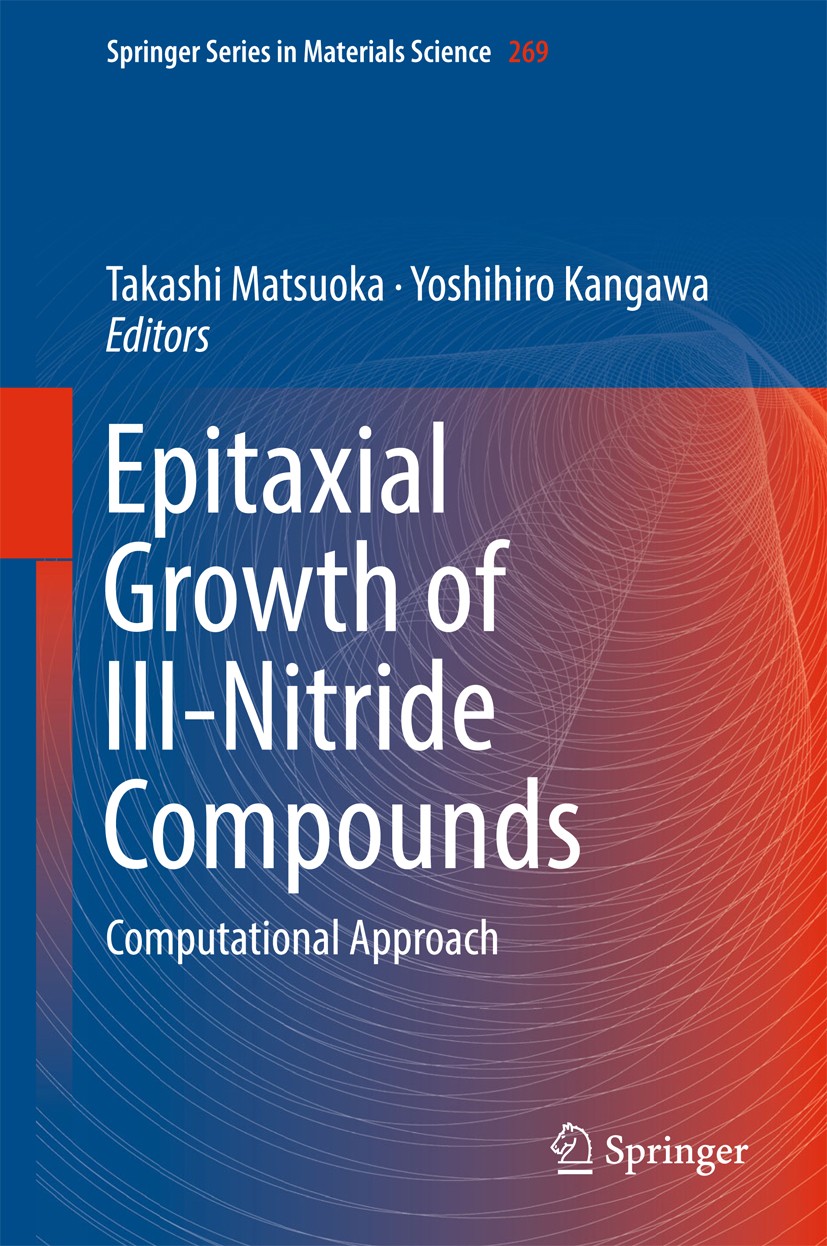 Titlebook: Epitaxial Growth of III-Nitride Compounds; Computational Approa Takashi Matsuoka,Yoshihiro Kangawa Book 2018 Springer International Publish Titlebook: Epitaxial Growth of III-Nitride Compounds; Computational Approa Takashi Matsuoka,Yoshihiro Kangawa Book 2018 Springer International Publish