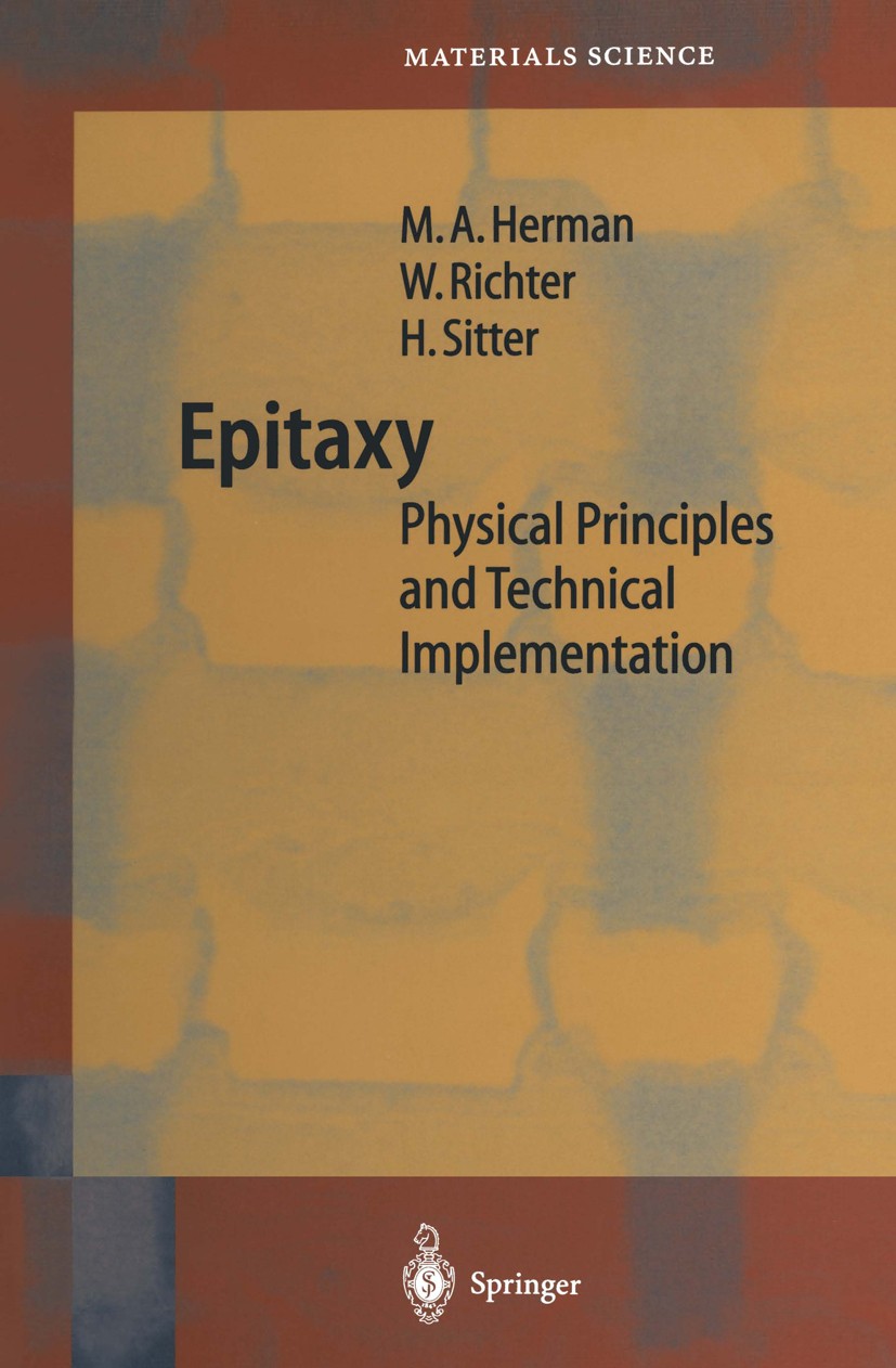 Titlebook: Epitaxy; Physical Principles Marian A. Herman,Wolfgang Richter,Helmut Sitter Book 2004 Springer-Verlag Berlin Heidelberg 2004 Epilayers in Titlebook: Epitaxy; Physical Principles Marian A. Herman,Wolfgang Richter,Helmut Sitter Book 2004 Springer-Verlag Berlin Heidelberg 2004 Epilayers in