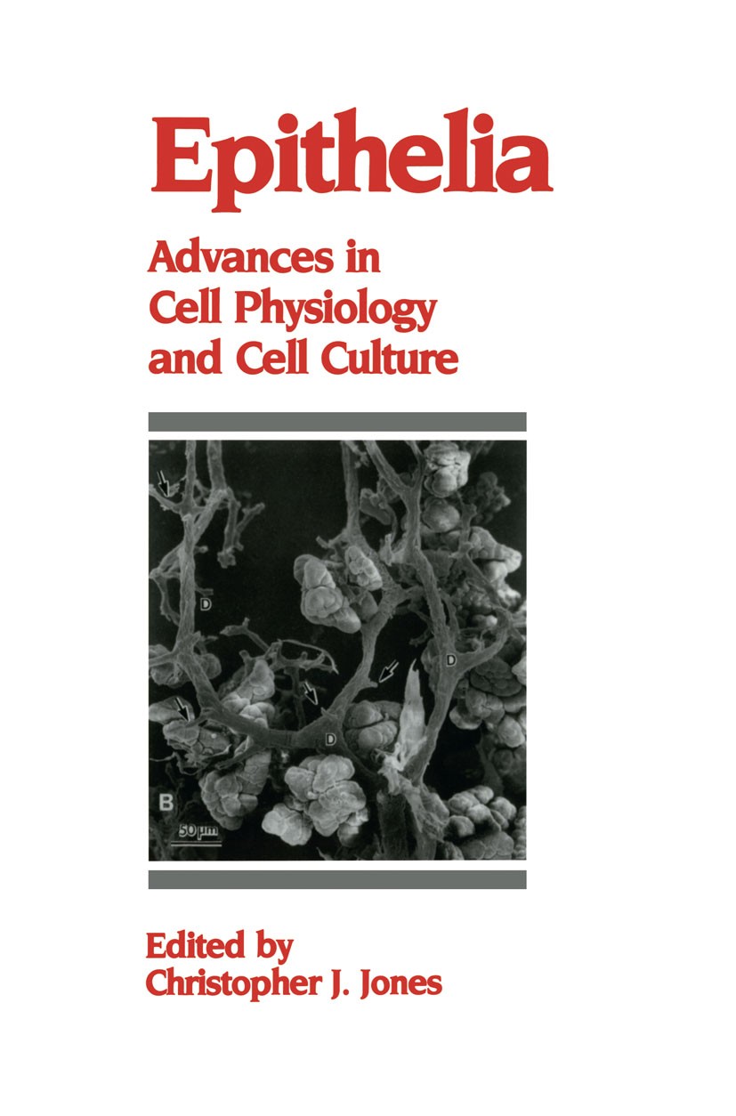 Titlebook: Epithelia; Advances in Cell Phy Christopher J. Jones Book 1990 Springer Science+Business Media Dordrecht 1990 cell.cell culture.cell physio Titlebook: Epithelia; Advances in Cell Phy Christopher J. Jones Book 1990 Springer Science+Business Media Dordrecht 1990 cell.cell culture.cell physio