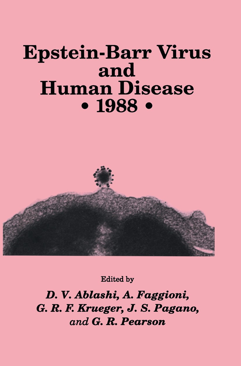 Titlebook: Epstein-Barr Virus and Human Disease • 1988; Dharam V. Ablashi,Alberto Faggioni,Gary R. Pearson Book 1989 The Humana Press Inc. 1989 DNA.P Titlebook: Epstein-Barr Virus and Human Disease • 1988; Dharam V. Ablashi,Alberto Faggioni,Gary R. Pearson Book 1989 The Humana Press Inc. 1989 DNA.P