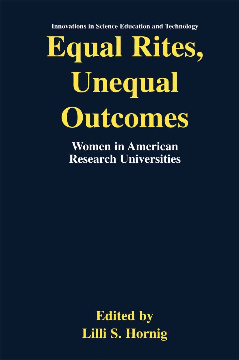 Titlebook: Equal Rites, Unequal Outcomes; Women in American Re Lilli S. Hornig Book 2003 Springer Science+Business Media New York 2003 Gender.educatio Titlebook: Equal Rites, Unequal Outcomes; Women in American Re Lilli S. Hornig Book 2003 Springer Science+Business Media New York 2003 Gender.educatio