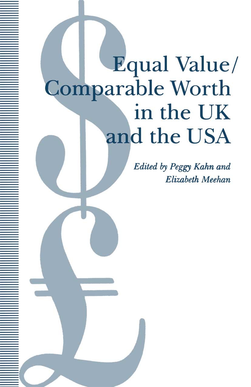 Titlebook: Equal Value/Comparable Worth in the UK and the USA; Peggy Kahn (Associate Professor of Political Scien Book 1992 Palgrave Macmillan, a div Titlebook: Equal Value/Comparable Worth in the UK and the USA; Peggy Kahn (Associate Professor of Political Scien Book 1992 Palgrave Macmillan, a div