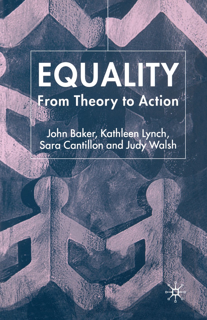Titlebook: Equality; From Theory to Actio John Baker,Kathleen Lynch,Judy Walsh Book 2004Latest edition Palgrave Macmillan, a division of Macmillan Pub Titlebook: Equality; From Theory to Actio John Baker,Kathleen Lynch,Judy Walsh Book 2004Latest edition Palgrave Macmillan, a division of Macmillan Pub