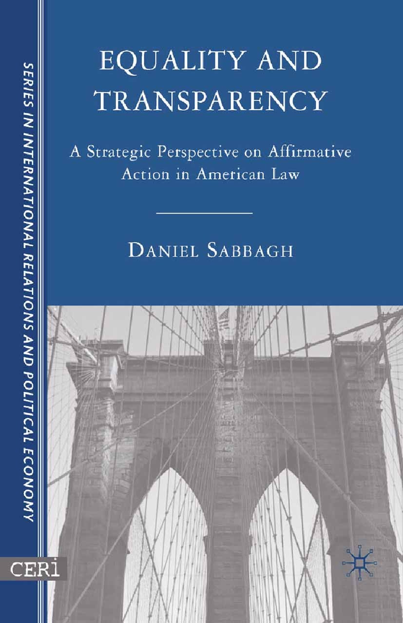 Titlebook: Equality and Transparency; A Strategic Perspect Daniel Sabbagh Book 2007 Daniel Sabbagh 2007 action.Affirmative Action.education.employment Titlebook: Equality and Transparency; A Strategic Perspect Daniel Sabbagh Book 2007 Daniel Sabbagh 2007 action.Affirmative Action.education.employment
