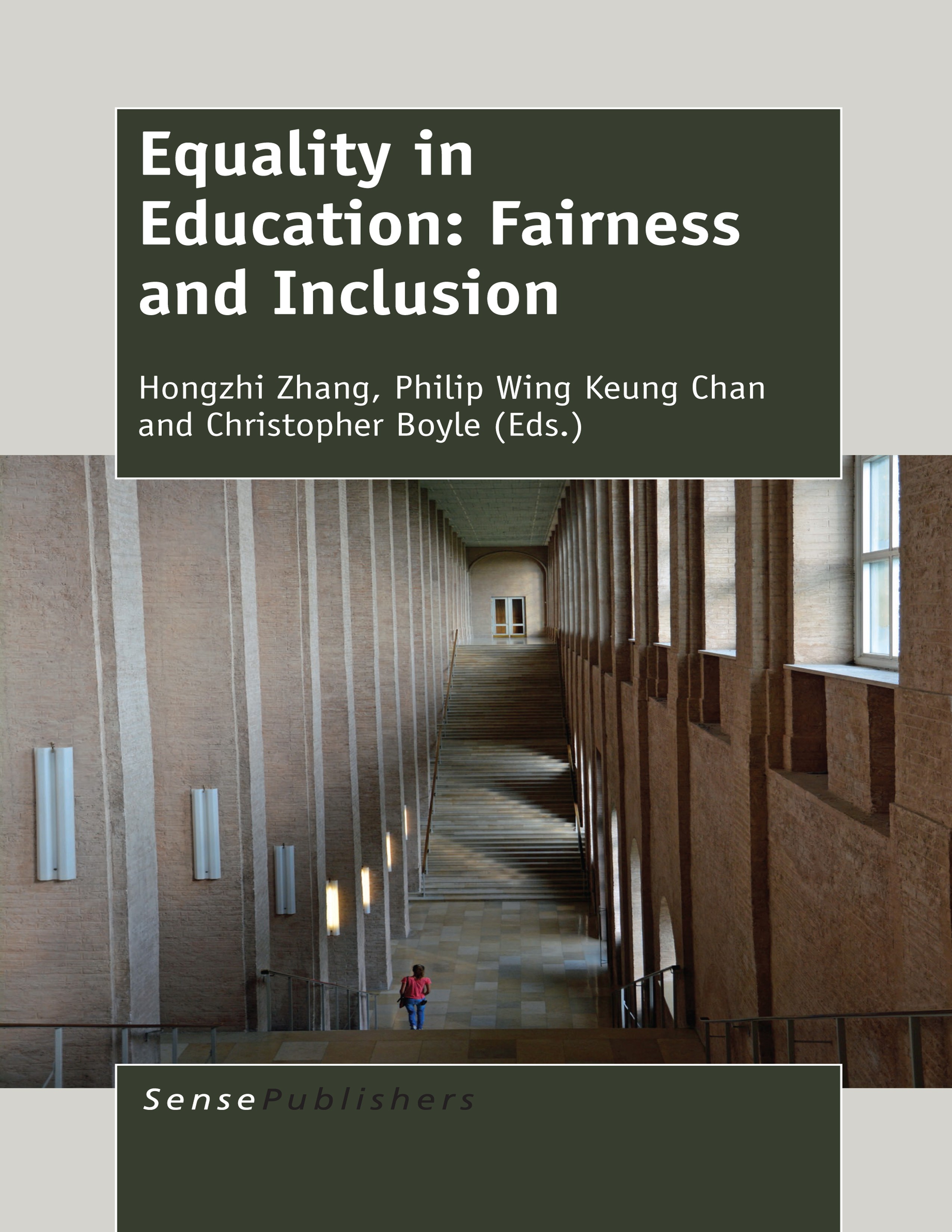 Titlebook: Equality in Education: Fairness and Inclusion; Hongzhi Zhang,Philip Wing Keung Chan,Christopher B Book 2014 SensePublishers-Rotterdam, The Titlebook: Equality in Education: Fairness and Inclusion; Hongzhi Zhang,Philip Wing Keung Chan,Christopher B Book 2014 SensePublishers-Rotterdam, The