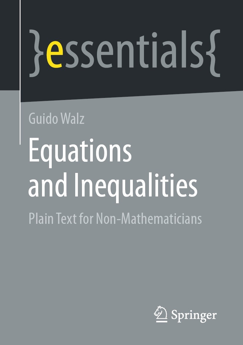 Titlebook: Equations and Inequalities; Plain Text for Non-M Guido Walz Book 2021 Springer Fachmedien Wiesbaden GmbH, part of Springer Nature 2021 Line Titlebook: Equations and Inequalities; Plain Text for Non-M Guido Walz Book 2021 Springer Fachmedien Wiesbaden GmbH, part of Springer Nature 2021 Line