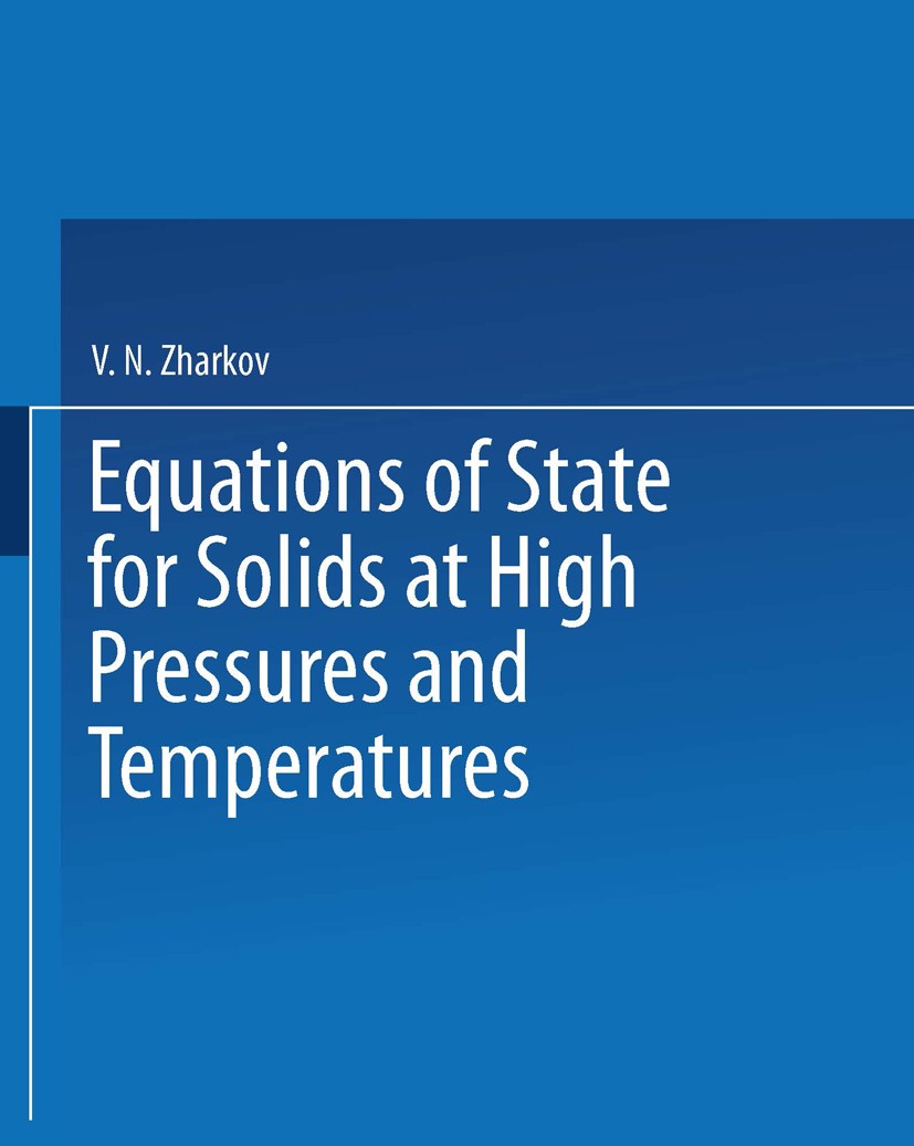 Titlebook: Equations of State for Solids at High Pressures and Temperatures; V. N. Zharkov,V. A. Kalinin Book 1971 Springer Science+Business Media Ne Titlebook: Equations of State for Solids at High Pressures and Temperatures; V. N. Zharkov,V. A. Kalinin Book 1971 Springer Science+Business Media Ne