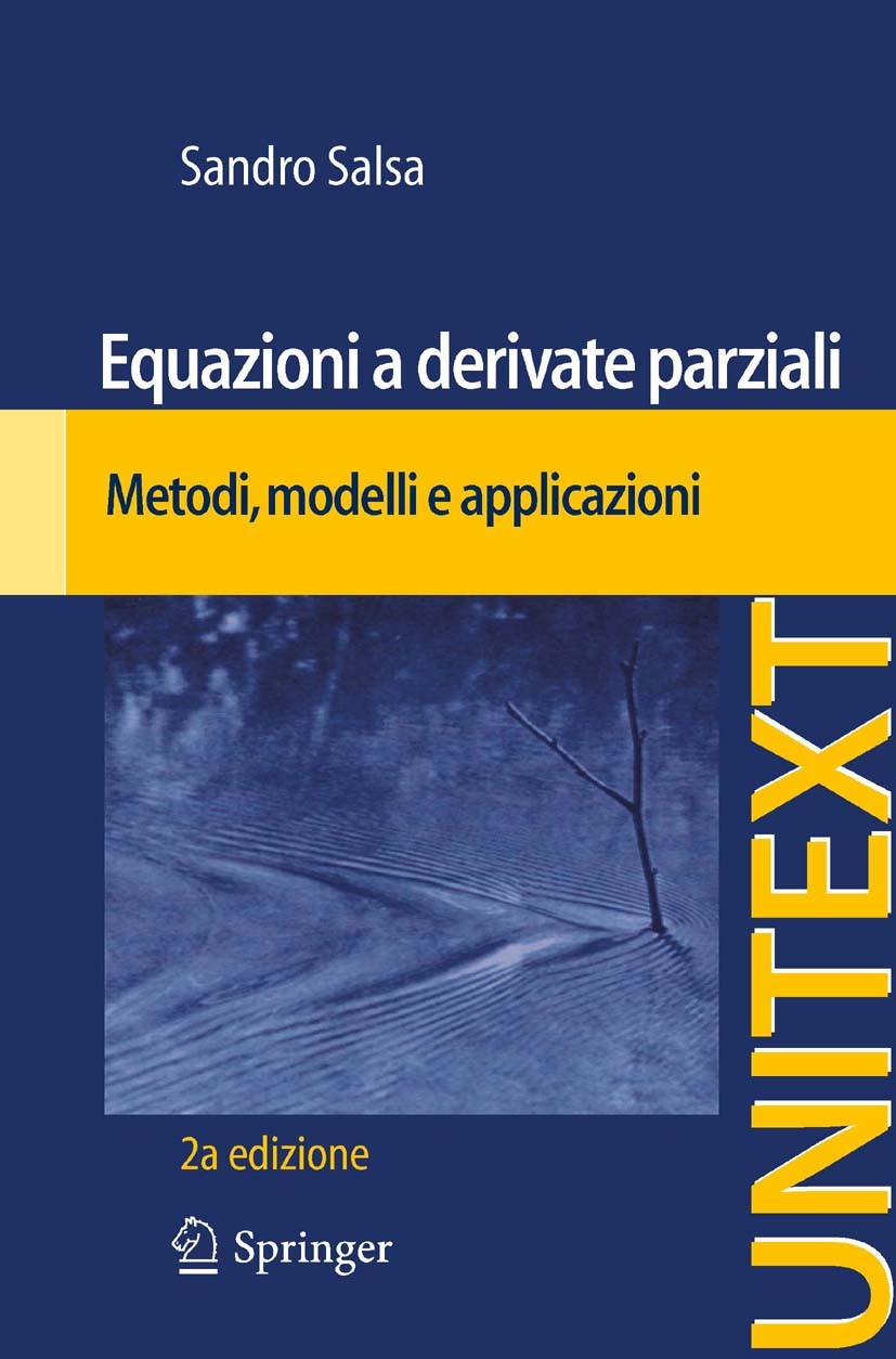 Titlebook: Equazioni a derivate parziali; Metodi, modelli e ap Sandro Salsa Textbook 20102nd edition Springer-Verlag Milan 2010 partial differential e Titlebook: Equazioni a derivate parziali; Metodi, modelli e ap Sandro Salsa Textbook 20102nd edition Springer-Verlag Milan 2010 partial differential e